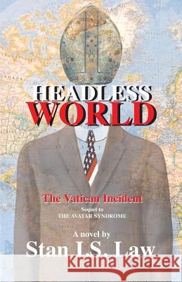 Headless World: The Vatican Incident Stan I. S. Law 9780973187267 Inhousepress - książka