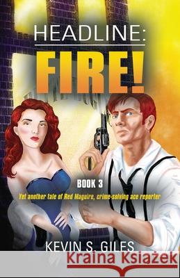 Headline: Fire! Kevin S Giles 9781958889633 Booklocker.com - książka