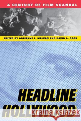 Headline Hollywood: A Century of Film Scandal McLean, Adrienne L. 9780813528861 Rutgers University Press - książka