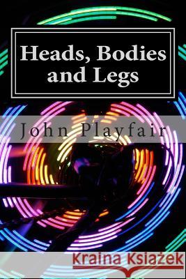 Heads, Bodies and Legs: A Murder Mystery John Playfair 9781494868260 Createspace - książka