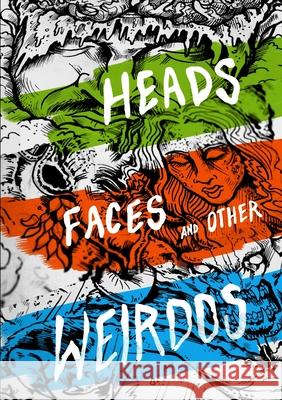 Heads, Faces And Other Weirdos Mat Roff 9781326036423 Lulu.com - książka