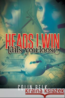 Heads I Win Tails You Loose Colin Belk 9781490734361 Trafford Publishing - książka