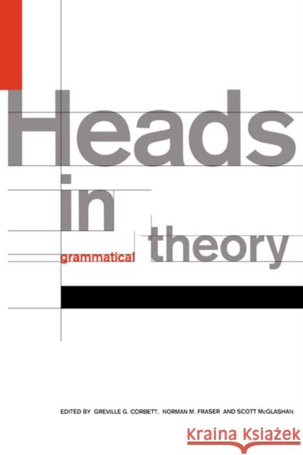 Heads in Grammatical Theory Greville G. Corbett Norman M. Fraser Scott McGlashan 9780521420709 Cambridge University Press - książka