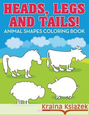 Heads, Legs, and Tails! Animal Shapes Coloring Book Creative 9781683237648 Creative Playbooks - książka