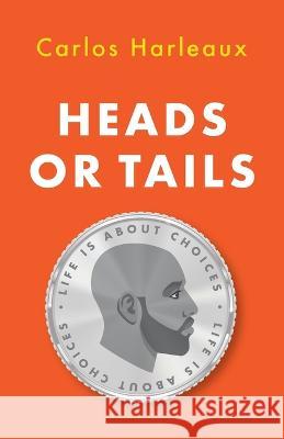 Heads or Tails Carlos Harleaux   9798218131852 7th Sign Publishing - książka