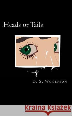 Heads or Tails: An intensely sensual tale of obsession and longing Woolfson, D. S. 9781946658067 Woolf Wilson Publishing - książka