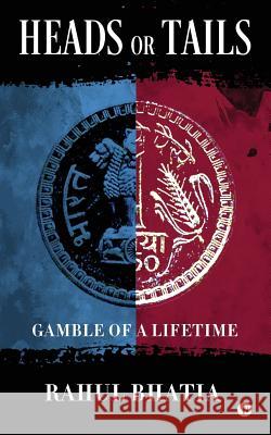 Heads or Tails: Gamble of a Lifetime Rahul Bhatia 9781945926433 Notion Press - książka