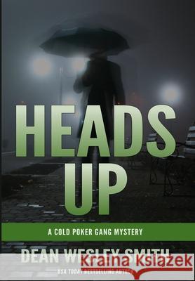 Heads Up: A Cold Poker Gang Mystery Dean Wesley Smith 9781561464944 Wmg Publishing, Inc. - książka