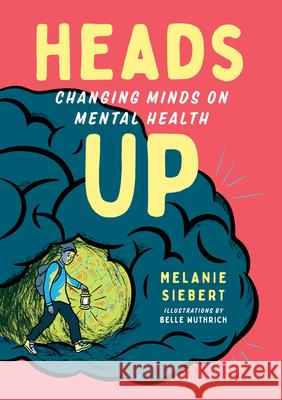Heads Up: Changing Minds on Mental Health Melanie Siebert 9781459819115 Orca Book Publishers - książka