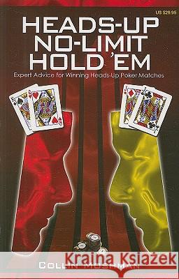 Heads-Up No-Limit Hold 'em: Expert Advice for Winning Heads-Up Poker Matches Collin Moshman 9781880685440 Two Plus Two Pub. - książka