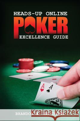 Heads-Up Online Poker Excellence Guide Brandon Erickson 9780557316243 Lulu.com - książka