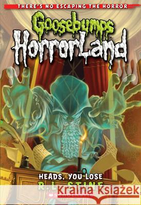 Heads, You Lose! (Goosebumps Horrorland #15): Volume 15 Stine, R. L. 9780545161961 Scholastic Paperbacks - książka