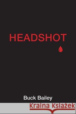 Headshot Buck Bailey 9781507755440 Createspace - książka