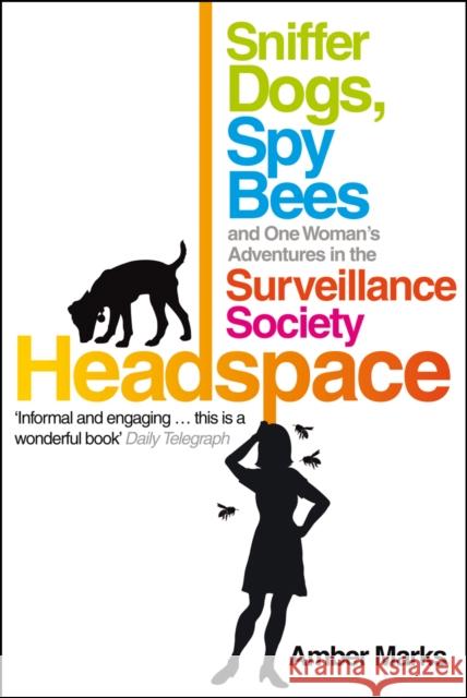 Headspace : Sniffer Dogs, Spy Bees and One Woman's Adventures in the Surveillance Society Amber Marks 9780753515549 VIRGIN BOOKS - książka