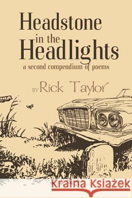 Headstone in the Headlights: A Second Compendium of Poems Rick Taylor 9780578416885 Rick Taylor - książka