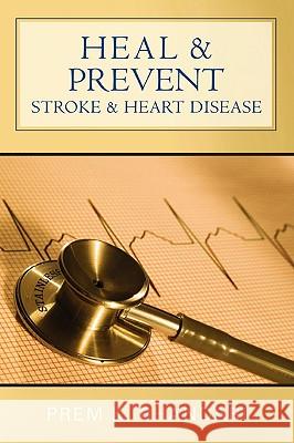 Heal & Prevent Stroke & Heart Disease Prem K. Bhandari 9780595418701 iUniverse - książka