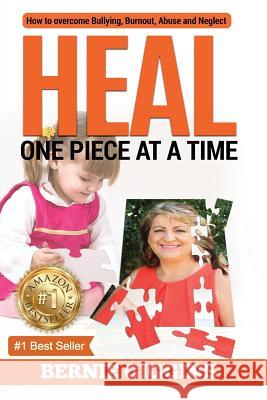 Heal: How to Overcome Bullying, Burnout, Abuse and Neglect. One Piece At A Time Giggins, Bernie 9780648338604 Inner Child Harmony Coaching - książka