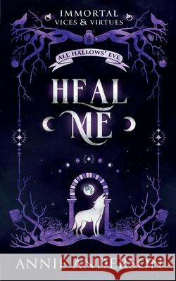 Heal Me: A Fated Mates Romantasy Annie Anderson 9781960315892 Annie Anderson - książka