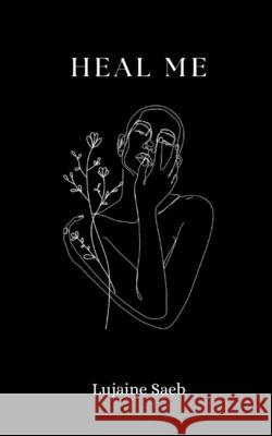 Heal Me: From Shadows to Light Lujaine Saeb 9798306916422 Independently Published - książka