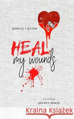 Heal My Wounds Garett Sharp 9780578350776 Garett Sharp - książka