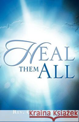 Heal Them All Cheryl Schang 9781597811071 Xulon Press - książka