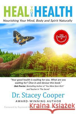 Heal Your Health: Nourishing Your Mind, Body and Spirit Naturally Raymond Aaron Stacey Coope 9781772772647 1-1-1 Publishing - książka