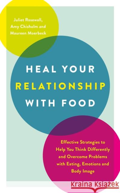 Heal Your Relationship with Food: Effective Strategies to Help You Think Differently and Overcome Problems with Eating, Emotions and Body Image Amy Chisholm 9781837963546 Trigger Publishing - książka