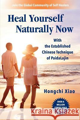Heal Yourself Naturally Now: With the Established Chinese Technique of PaidaLajin Zelinger, Nick 9781732085602 Pailala Institute - książka