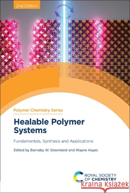Healable Polymer Systems: Fundamentals, Synthesis and Applications Barnaby W. Greenland Wayne Hayes 9781837670444 Royal Society of Chemistry - książka