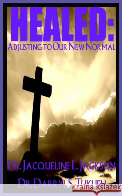 Healed: Adjusting to Our New Normal Darryl Tukufu Jacqueline Jackson 9780996272544 Nelson & Nelson Press, LLC - książka