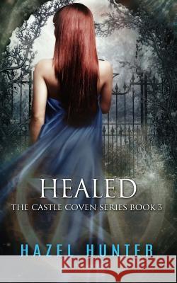 Healed (Book Three of the Castle Coven Series): A Witch and Warlock Romance Novel Hazel Hunter 9781514251577 Createspace - książka