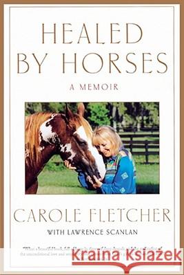 Healed by Horses: A Memoir Fletcher, Carole 9781416582960 Atria Books - książka