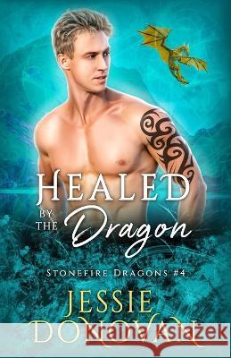 Healed by the Dragon Jessie Donovan 9781944776718 Mythical Lake Press - książka