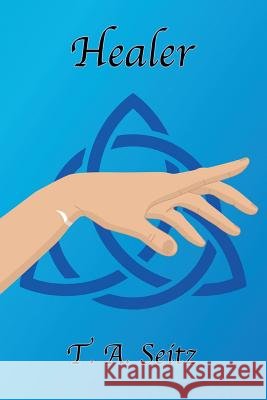 Healer T. a. Seitz 9781545304617 Createspace Independent Publishing Platform - książka
