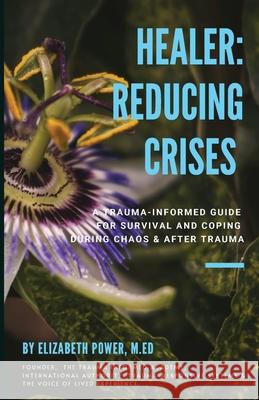 Healer: Reducing Crises: Reducing Crises Elizabeth Power 9781883307035 Epower & Associates, Inc. - książka