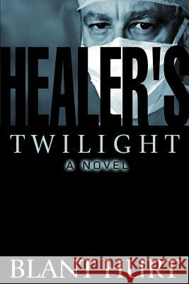 Healer's Twilight Blant Hurt 9780595141005 Writer's Showcase Press - książka