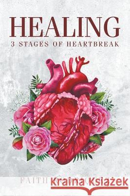 Healing: 3 Stages of Heartbreak Faith Rodriquez 9798885367530 Writers Republic LLC - książka