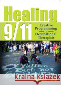 Healing 9/11: Creative Programming by Occupational Therapists Pat Precin 9780789023636 Haworth Press - książka