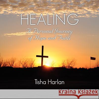 Healing - A Personal Journey of Hope and Faith Tisha Harlan 9781937829346 Total Publishing and Media - książka