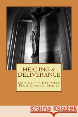 Healing & Deliverance: How to Get Delivered From Demonic Spirits Thomas, Chuck 9781496014535 Createspace - książka