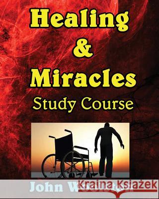 Healing & Miracles Study Course John Woolston 9781523721207 Createspace Independent Publishing Platform - książka