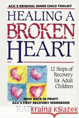 Healing a Broken Heart: 12-Step Recovery for Adult Children Kathleen S. 12-Step-Recovery 9781688287990 Independently Published - książka