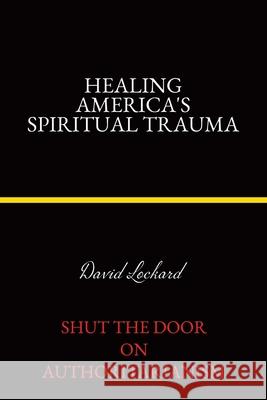 Healing America's Spiritual Trauma: Shut the Door on Authoritarianism David Lockard 9781834188133 Tellwell Talent - książka