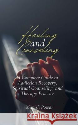 Healing and Counseling Manish Powar 9789334358513 Manish Powar - książka