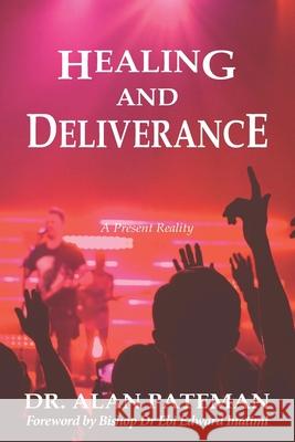 Healing and Deliverance, A Present Reality Pateman, Alan 9781909132801 Apmi Publications - książka