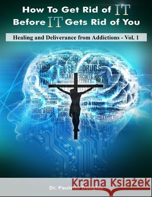 Healing And Deliverance From Addictions Paulette Douglas 9781986164115 Createspace Independent Publishing Platform - książka