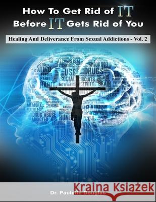 Healing And Deliverance From Sexual Addictions Paulette Douglas 9781986164528 Createspace Independent Publishing Platform - książka