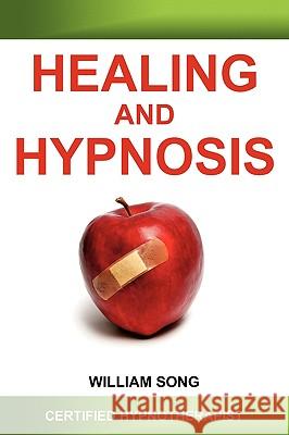 Healing and Hypnosis William Kyong Song 9780976716525 Habit Project - książka