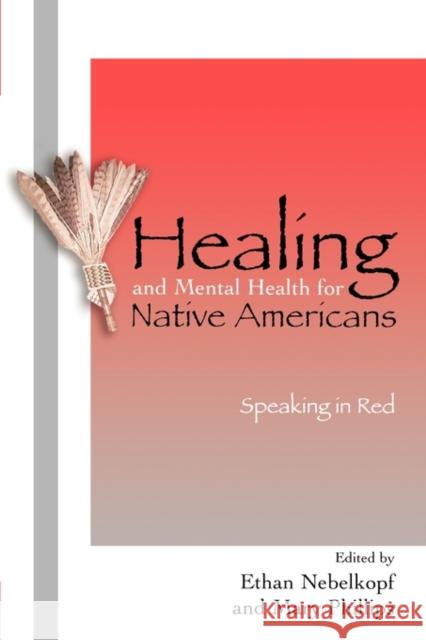 Healing and Mental Health for Native Americans: Speaking in Red Nebelkopf, Ethan 9780759106079 Altamira Press - książka
