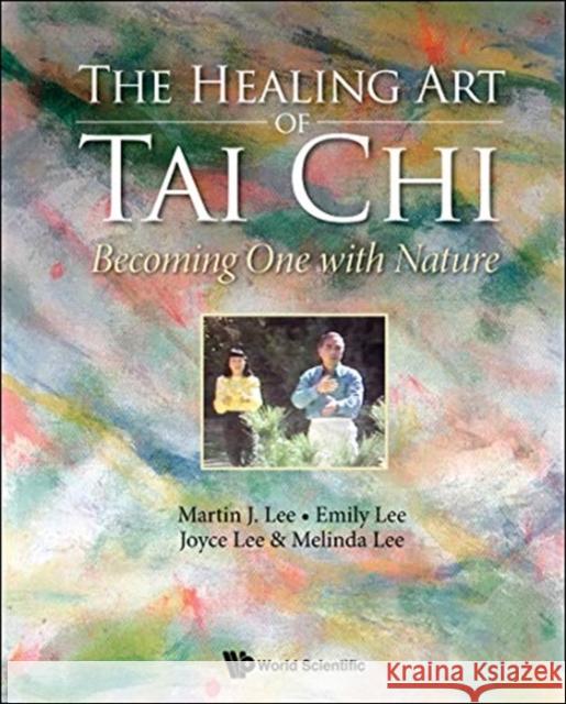 Healing Art of Tai Chi, The: Becoming One with Nature Lee, Martin J. 9789813273085 World Scientific Publishing Company - książka